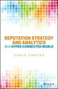 REPUTATION STRATEGY AND ANALYTICS IN A HYPER-CONNECTED WORLD