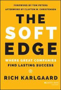 THE SOFT EDGE ; WHERE GREAT COMPANIES FIND LASTING SUCCESS
